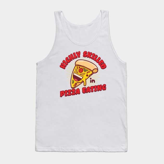 Highly Skilled In Pizza Eating Tank Top by Brookcliff